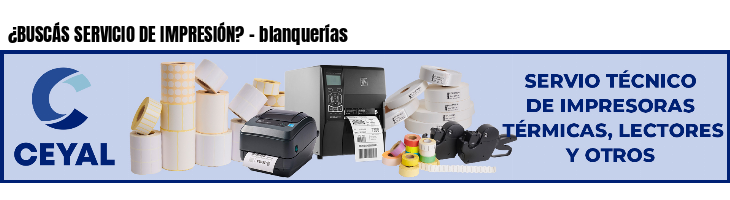 ¿BUSCÁS SERVICIO DE IMPRESIÓN? - blanquerías