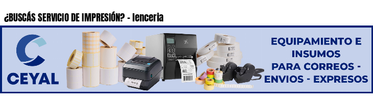 ¿BUSCÁS SERVICIO DE IMPRESIÓN? - lenceria