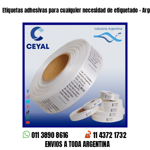 Etiquetas adhesivas para cualquier necesidad de etiquetado – Argentina