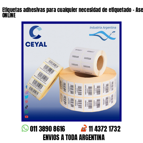 Etiquetas adhesivas para cualquier necesidad de etiquetado – Asesoramiento ONLINE