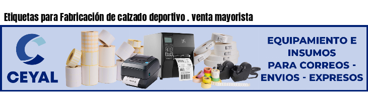 Etiquetas para Fabricación de calzado deportivo . venta mayorista
