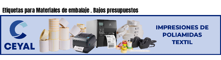 Etiquetas para Materiales de embalaje . Bajos presupuestos