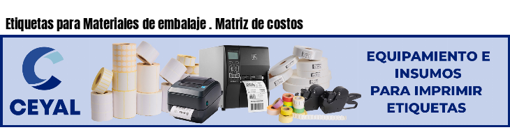 Etiquetas para Materiales de embalaje . Matriz de costos