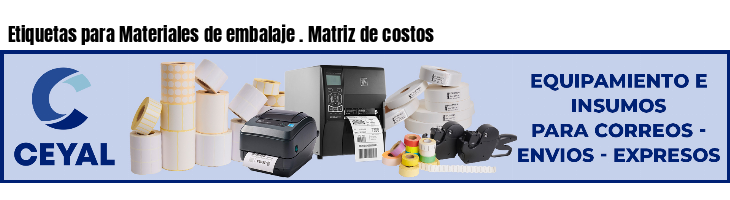 Etiquetas para Materiales de embalaje . Matriz de costos