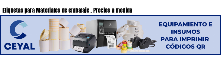 Etiquetas para Materiales de embalaje . Precios a medida