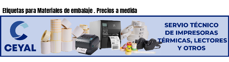 Etiquetas para Materiales de embalaje . Precios a medida