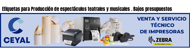 Etiquetas para Producción de espectáculos teatrales y musicales . Bajos presupuestos