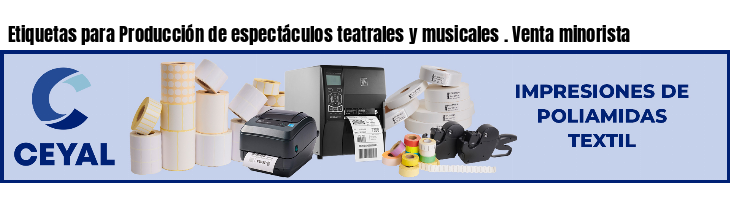Etiquetas para Producción de espectáculos teatrales y musicales . Venta minorista