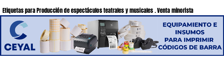 Etiquetas para Producción de espectáculos teatrales y musicales . Venta minorista