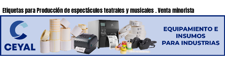 Etiquetas para Producción de espectáculos teatrales y musicales . Venta minorista