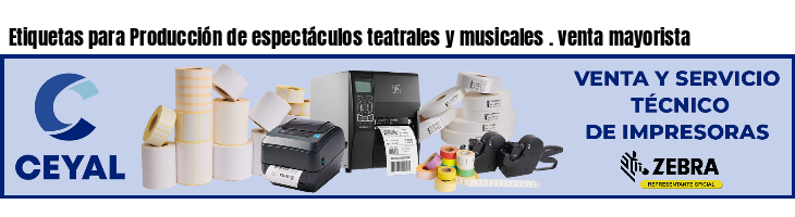 Etiquetas para Producción de espectáculos teatrales y musicales . venta mayorista