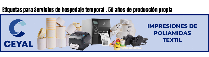 Etiquetas para Servicios de hospedaje temporal . 50 años de producción propia