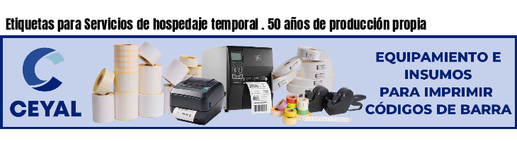 Etiquetas para Servicios de hospedaje temporal . 50 años de producción propia