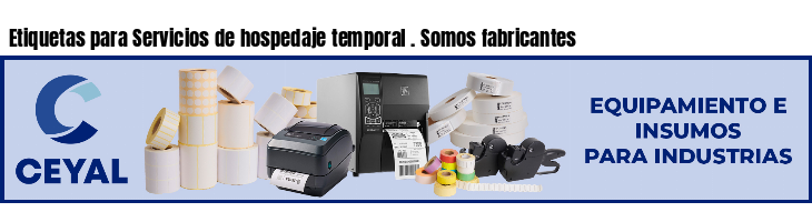 Etiquetas para Servicios de hospedaje temporal . Somos fabricantes