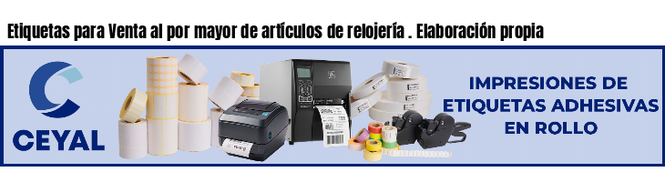 Etiquetas para Venta al por mayor de artículos de relojería . Elaboración propia