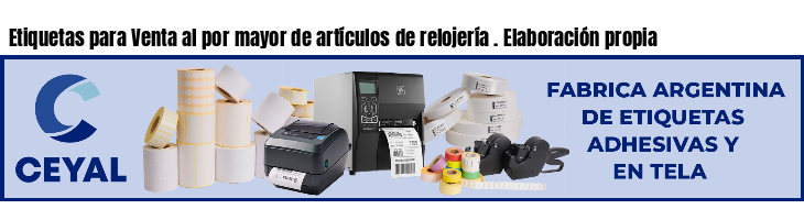 Etiquetas para Venta al por mayor de artículos de relojería . Elaboración propia