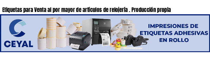 Etiquetas para Venta al por mayor de artículos de relojería . Producción propia