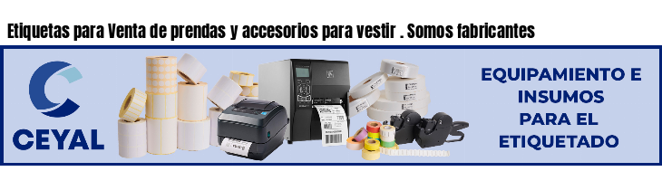 Etiquetas para Venta de prendas y accesorios para vestir . Somos fabricantes