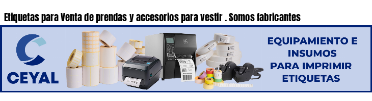 Etiquetas para Venta de prendas y accesorios para vestir . Somos fabricantes