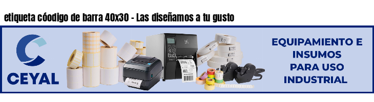 etiqueta cóodigo de barra 40x30 - Las diseñamos a tu gusto