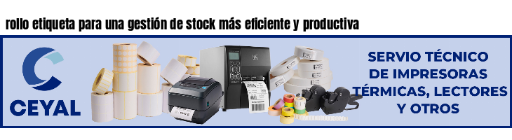 rollo etiqueta para una gestión de stock más eficiente y productiva