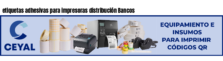etiquetas adhesivas para impresoras distribución Bancos