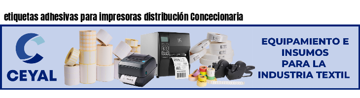 etiquetas adhesivas para impresoras distribución Concecionaria