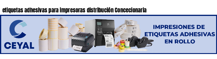 etiquetas adhesivas para impresoras distribución Concecionaria