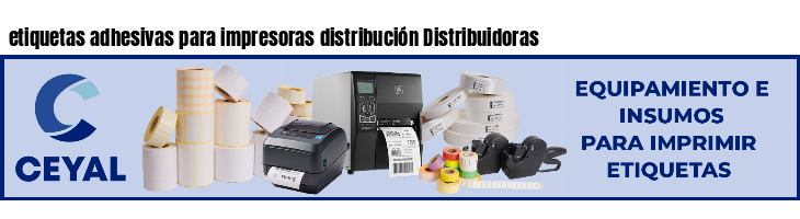 etiquetas adhesivas para impresoras distribución Distribuidoras
