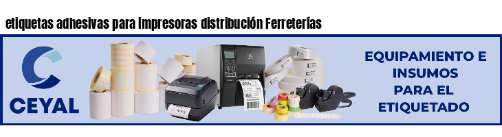 etiquetas adhesivas para impresoras distribución Ferreterías
