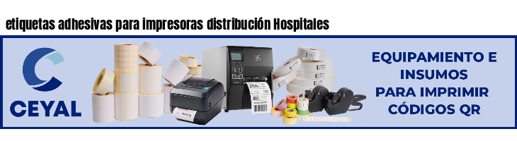 etiquetas adhesivas para impresoras distribución Hospitales