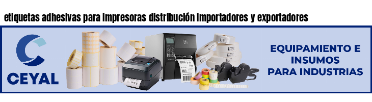 etiquetas adhesivas para impresoras distribución Importadores y exportadores