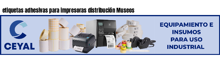 etiquetas adhesivas para impresoras distribución Museos