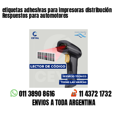etiquetas adhesivas para impresoras distribución Respuestos para automotores