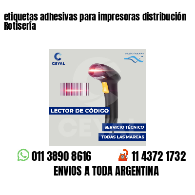 etiquetas adhesivas para impresoras distribución Rotisería
