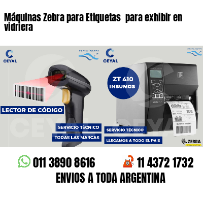 Máquinas Zebra para Etiquetas  para exhibir en vidriera 