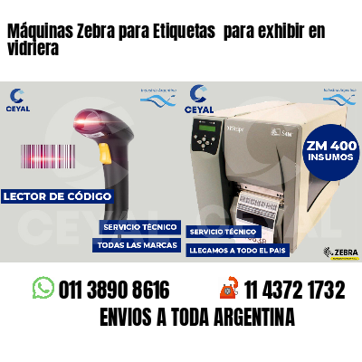 Máquinas Zebra para Etiquetas para exhibir en vidriera