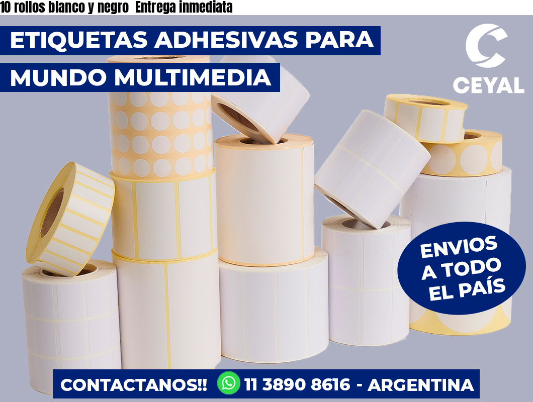10 rollos blanco y negro Entrega inmediata