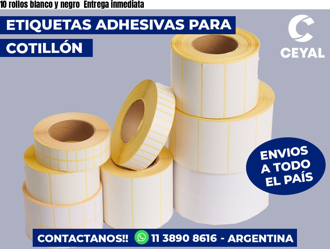 10 rollos blanco y negro Entrega inmediata