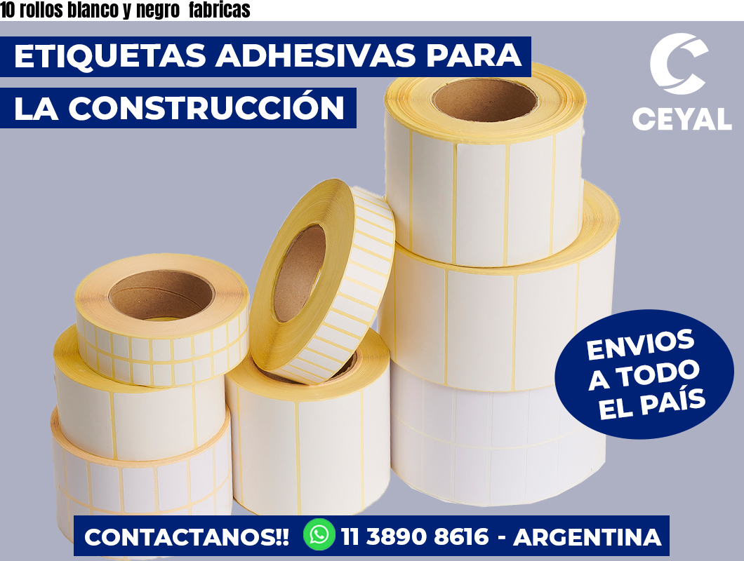 10 rollos blanco y negro fabricas
