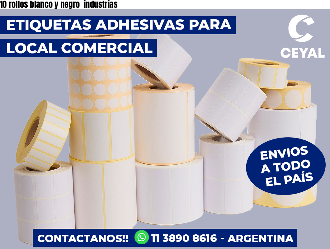 10 rollos blanco y negro  industrias
