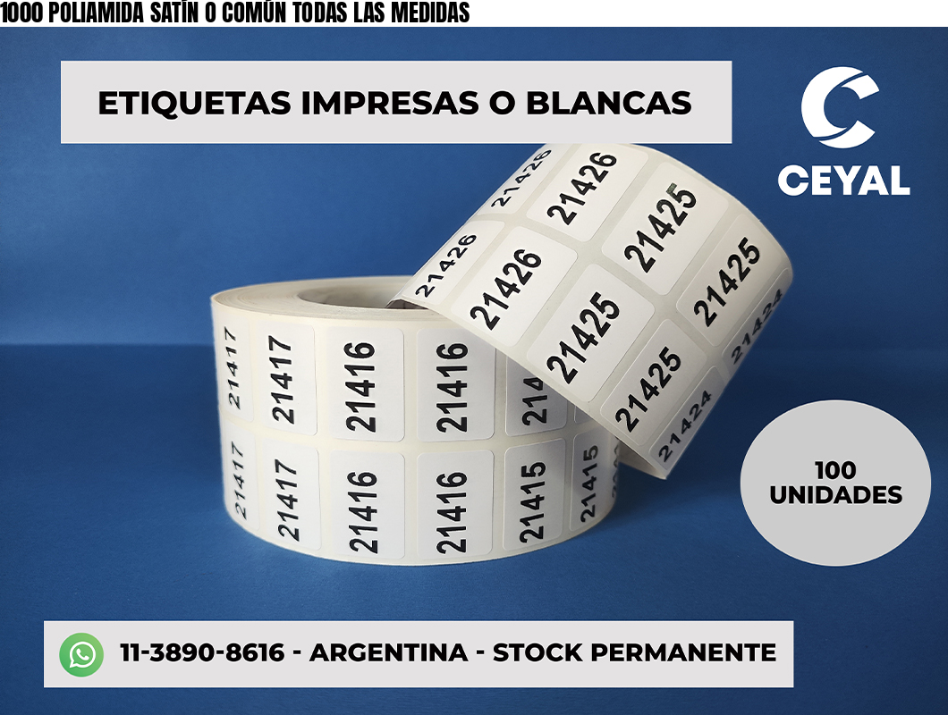 1000 POLIAMIDA SATÍN O COMÚN TODAS LAS MEDIDAS