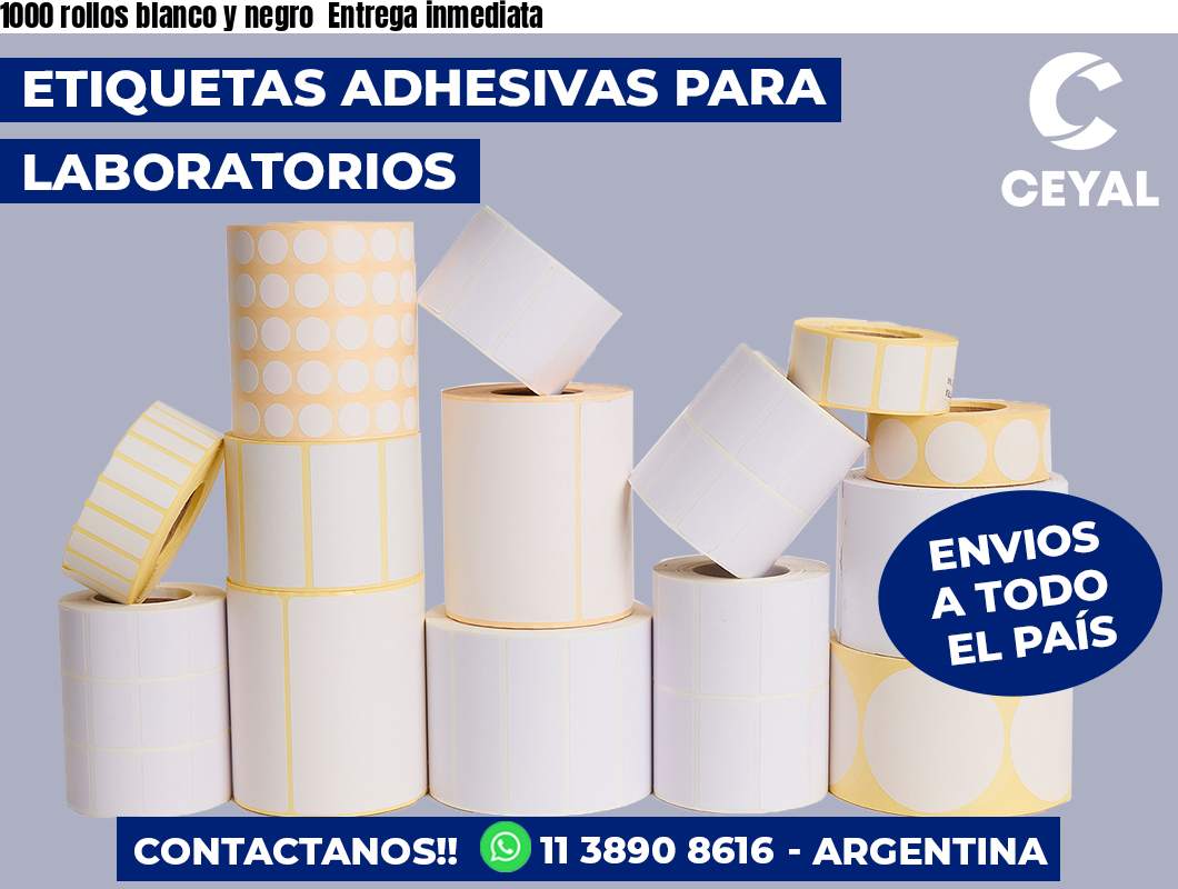 1000 rollos blanco y negro Entrega inmediata