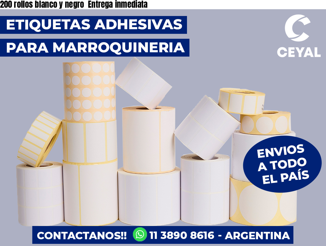 200 rollos blanco y negro  Entrega inmediata