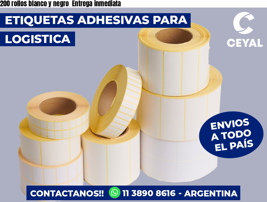 200 rollos blanco y negro  Entrega inmediata