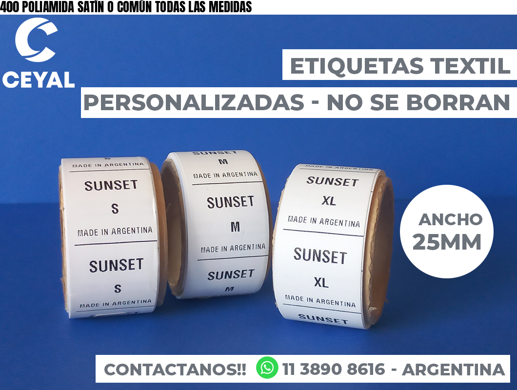 400 POLIAMIDA SATÍN O COMÚN TODAS LAS MEDIDAS