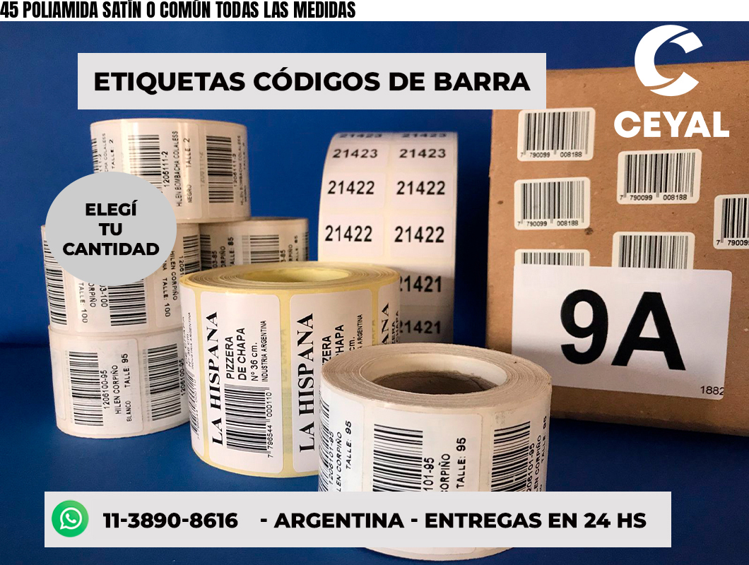 45 POLIAMIDA SATÍN O COMÚN TODAS LAS MEDIDAS