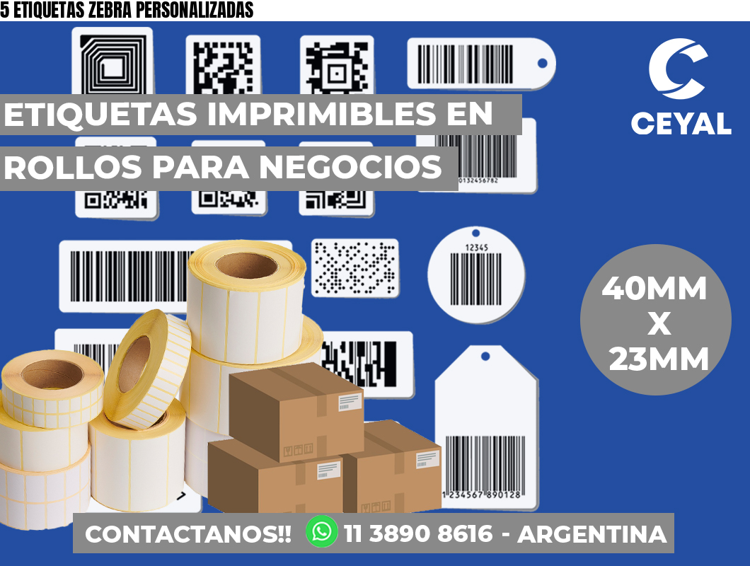 5 ETIQUETAS ZEBRA PERSONALIZADAS