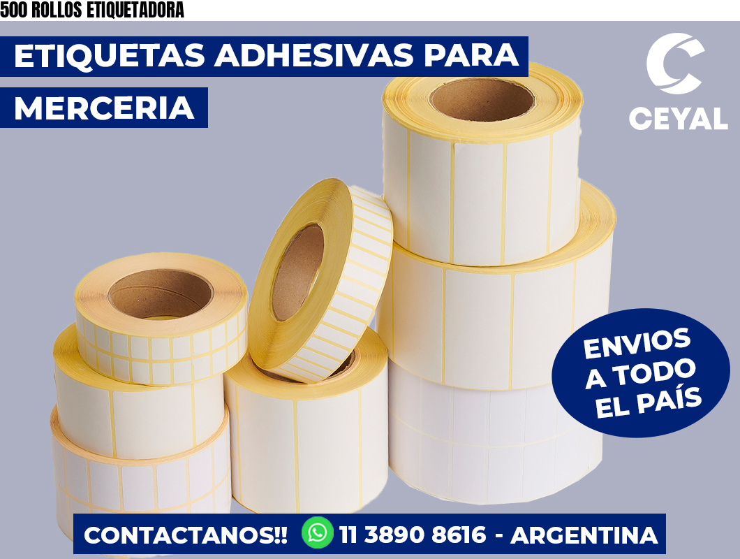 500 ROLLOS ETIQUETADORA
