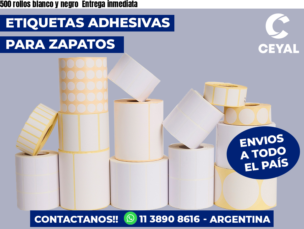 500 rollos blanco y negro Entrega inmediata